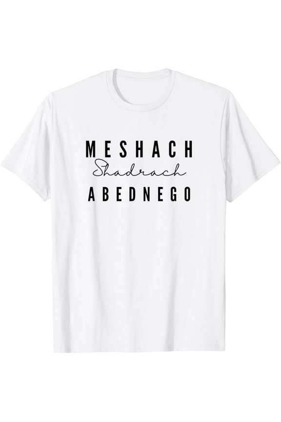 Bible Verse Proverbs Meshach Shadrach Abednego T-Shirt
