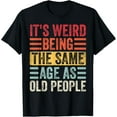thumbnail image 1 of Sam Soft Birthday Gifts For Men, Weird Being Same Age As Old People T-Shirt, 1 of 5