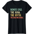 thumbnail image 1 of Sam Soft Bonus Dad The Man Myth Bad Influence Step Gift T-Shirt, 1 of 5