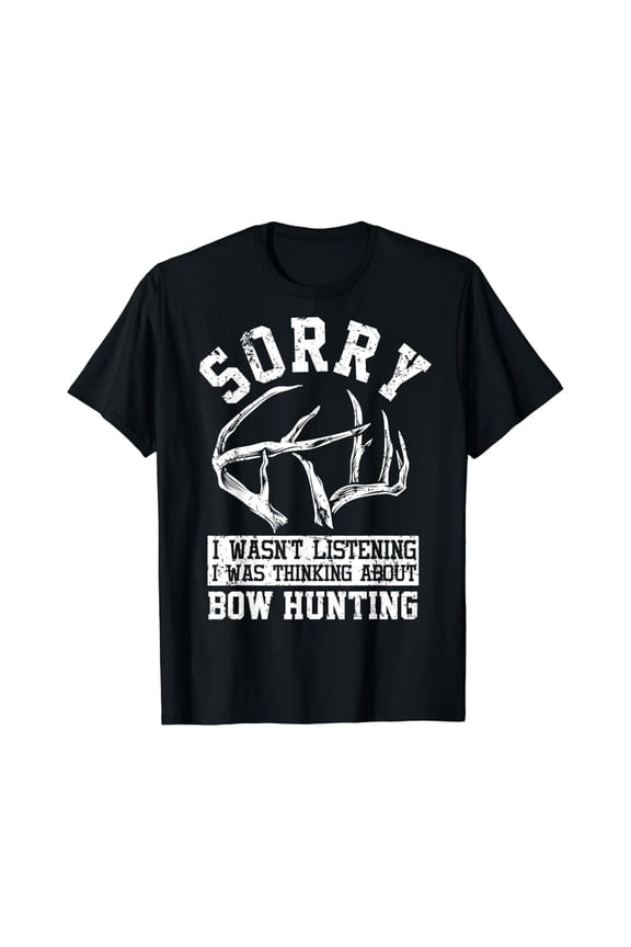 Bow Hunting Gear I Wast Listening Antler Deer Archery T-Shirt, Gift For Friend, Full Size S-5Xl