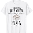 thumbnail image 1 of Sam Soft Bread Baker T-Shirt I Like My Sourdough Like I Like My Risen, 1 of 4