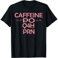 thumbnail image 1 of Sam Soft Caffeine PO Q4H PRN Doctor Medical Nurse Coffee Nurse T-Shirt, 1 of 5