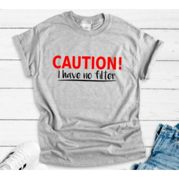 Sam Soft Caution, I Have No Filter Gray Short Sleeve Unisex T-Shirt Unisex Cotton Tee, Full Size S-5XL