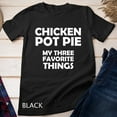 thumbnail image 1 of Sam Soft Chicken Pot Pie Three Favorite Things Unisex T-Shirt, 1 of 5