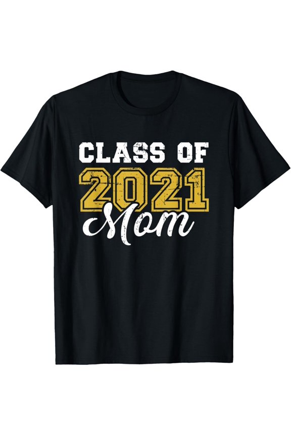 Class Of 2021 Mom T-Shirt Gift For Him Her Friends, Cotton Tee