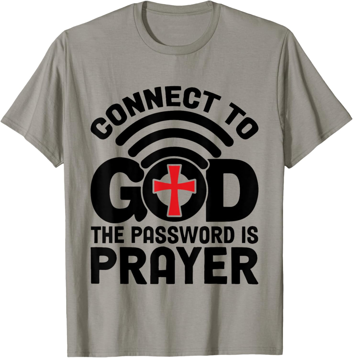 Sam Soft Connect To God The Password Is Prayer Christ Faith T-Shirt ...