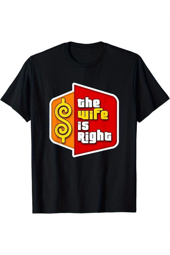 [Cotton Wife Right Tee]Able Cotton "The Wife Is Right" Men'S T-Shir Unisex Cotton Tee, Full size S-5XL
