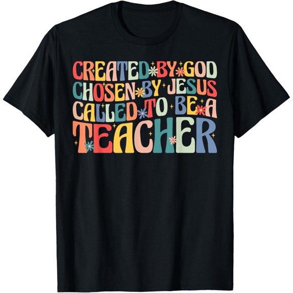 Sam Soft Created by God Chosen by Christ Called to Be a Teacher T-Shirt
