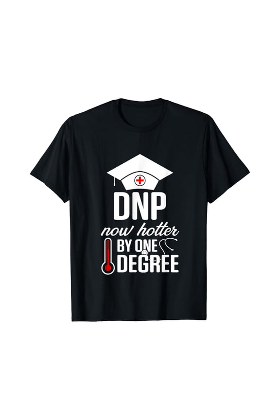 DNP Doctor of Nursing Practice Hot Degree RN Nurse T-Shirt