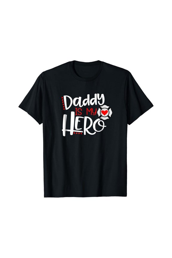 Daddy is my Hero Firefighter TShirt Fireman Son Daughter Tee Full Size S-5XL