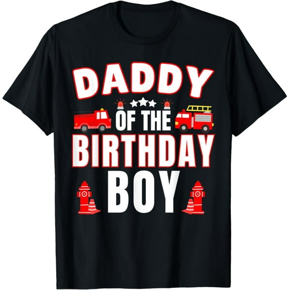 Sam Soft Daddy of the Birthday Boy Fire Truck Firefighter Bday Party T-Shirt Full Size S-5XL
