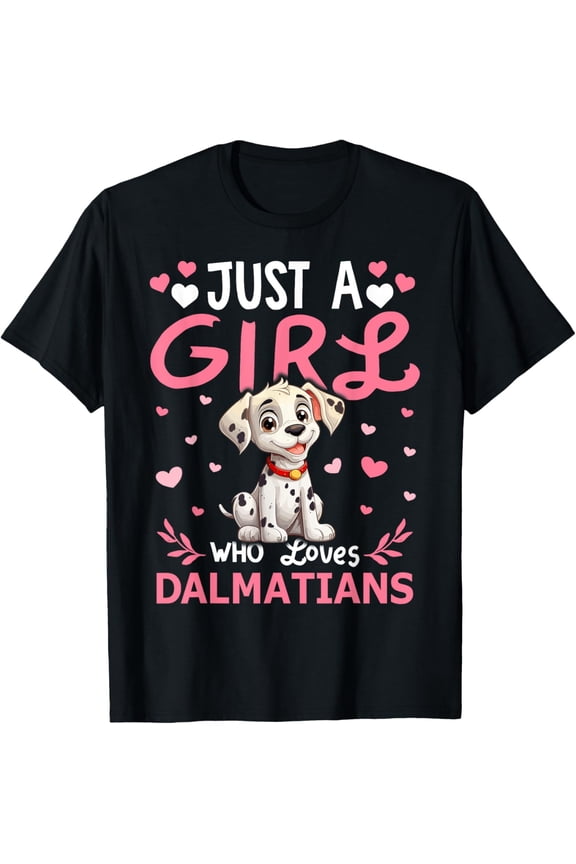 Dalmatian Dog Girls Women Just A Girl Who Loves Dalmatians T-Shirt