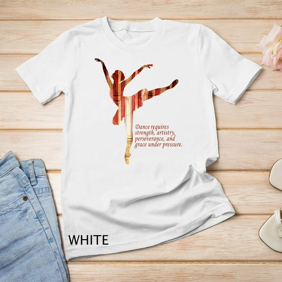 Sam Soft Dance Requires Strength, Artistry...Ballet Saying Unisex T-Shirt