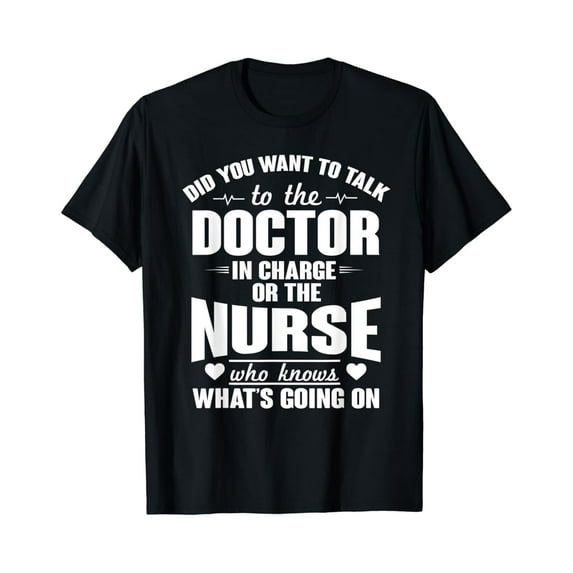 Sam Soft Did you Want Doctor In Charge Or The Nurse Who Knows T Shirt