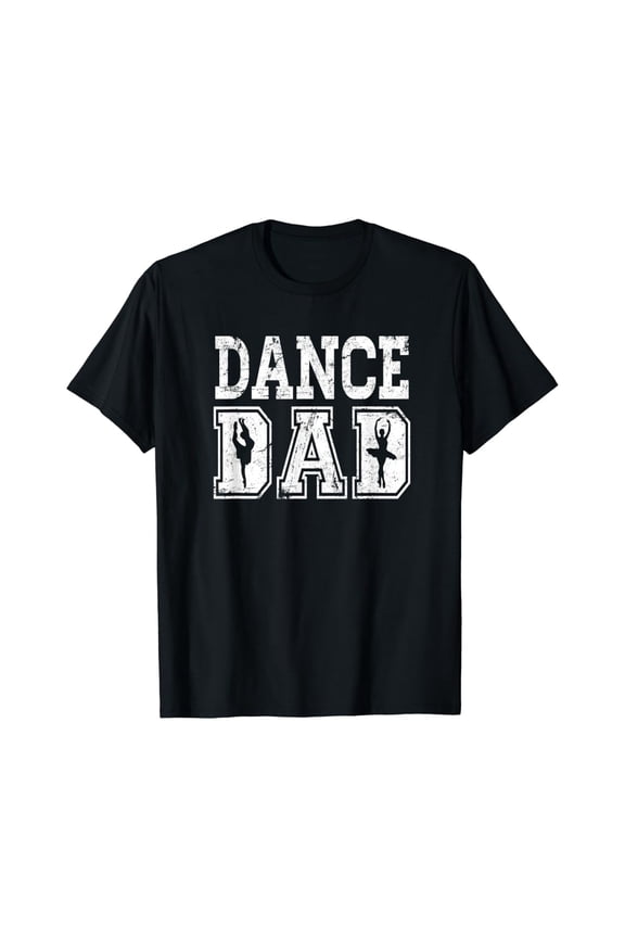 Distressed Dance Dad Ballet T-Shirt Great Gift For Men Full Size S-5Xl