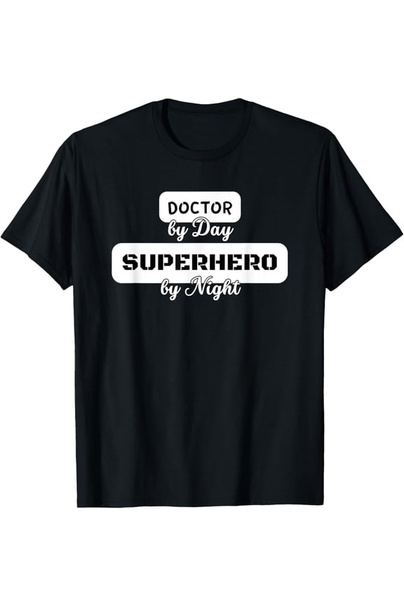 Doctor by Day Superhero by Night Medical Maverick Tee T-Shirt