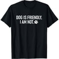 thumbnail image 1 of Sam Soft Dog Is Friendly I Am Not T-Shirt, 1 of 5