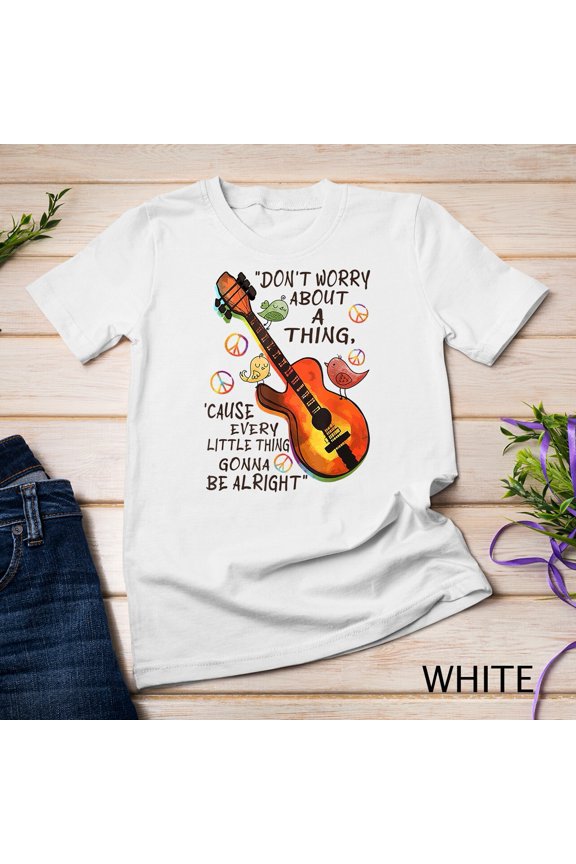 Don'T Worry About A Thing Cause Every Little Thing Unisex T-Shirt