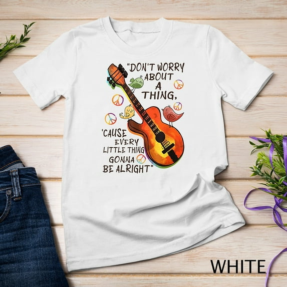 Sam Soft Don'T Worry About A Thing Cause Every Little Thing Unisex T-Shirt