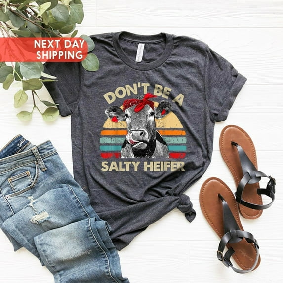 Sam Soft Don't Be A Salty Heifer Shirt, Sassy Cow Shirt, Sarcastic Shirt, Retro Cow Shirt, Vintage Heifer Shirt, Funny Cow Shirt, Heifer T-shirt