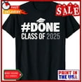 thumbnail image 1 of Sam Soft Done Class Of 2025 - Senior 2025 Graduation 25 Graduate T-Shirt, 1 of 5