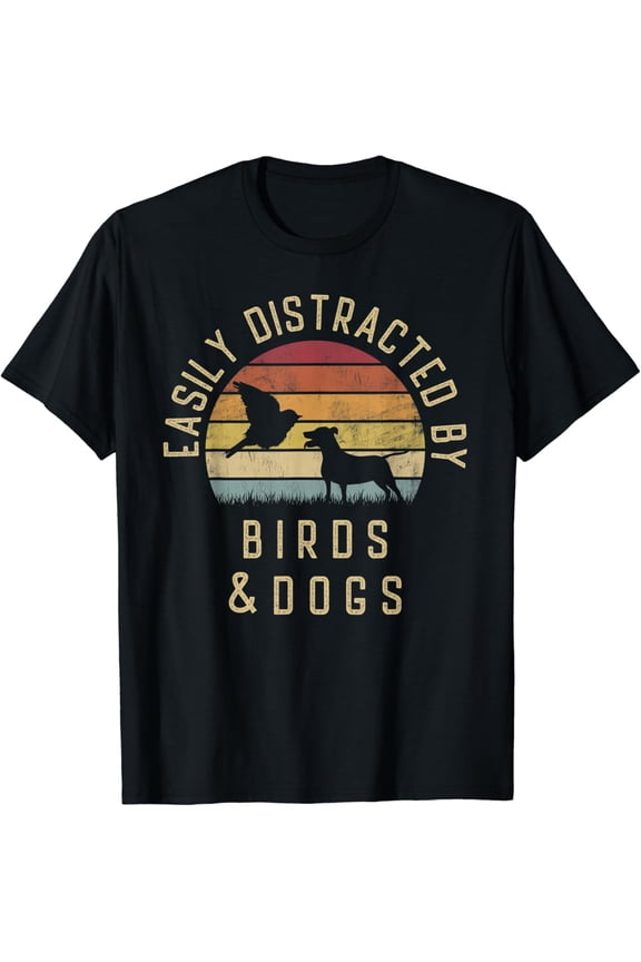 Easily distracted by Birds and dogs I like heart Bird dog T-Shirt