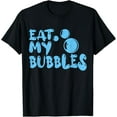 thumbnail image 1 of Sam Soft Eat My Bubbles T-Shirt Swimming & Swim Gifts For Swimmers Unisex Cotton Tee Full Size S-5XL, 1 of 5