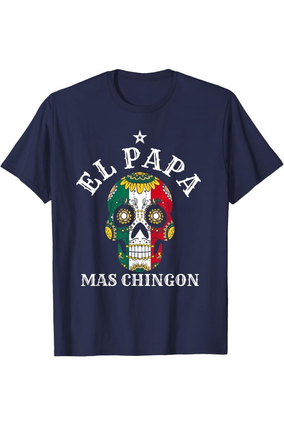 El Papa Mas Chingon Mexican Grandpa Spanish Father's Day T-Shirt All Size S-5XL
