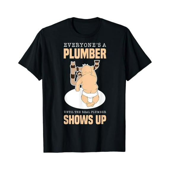 Sam Soft Everyone'S Plumber Until The Real Plumber Shows Up Plumbing T-Shirt, Gift For Friend, Full Size S-5Xl