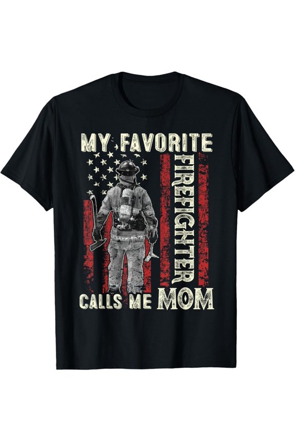 Favorite Firefighter Calls Me Mom US Flag Gifts Mother's Day T-Shirt Full Size S-5XL
