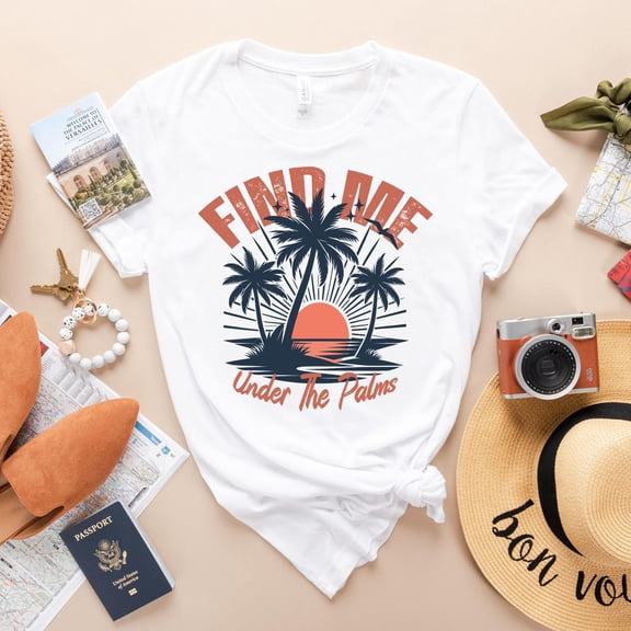 Sam Soft Find Me Under The Palms T-Shirt, Summer Vibes Shirt, Traveler Shirt, Beach Lover Shirt, Summer Vacation Shirt, Hello Summer ShirtFull Size S-5XL