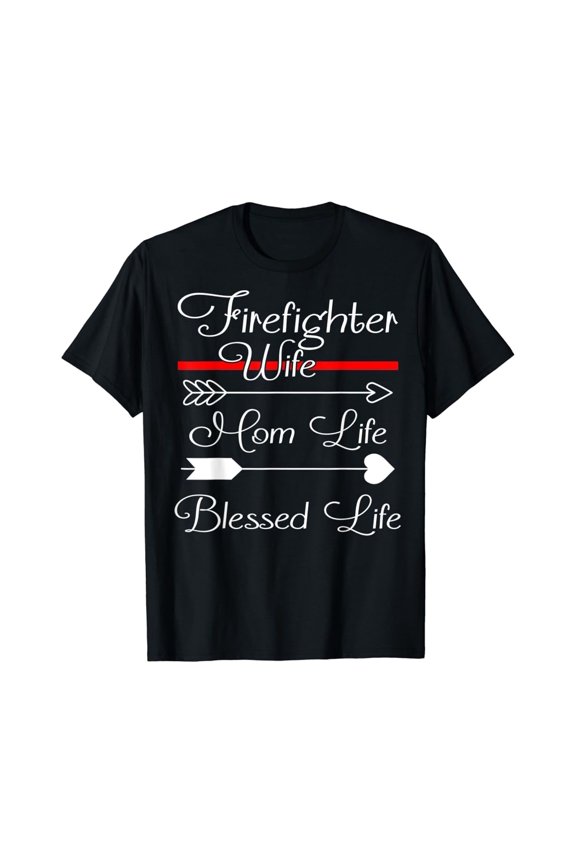 FireFighter Wife Mom Life Blessed Life T-Shirt Full Size S-5XL