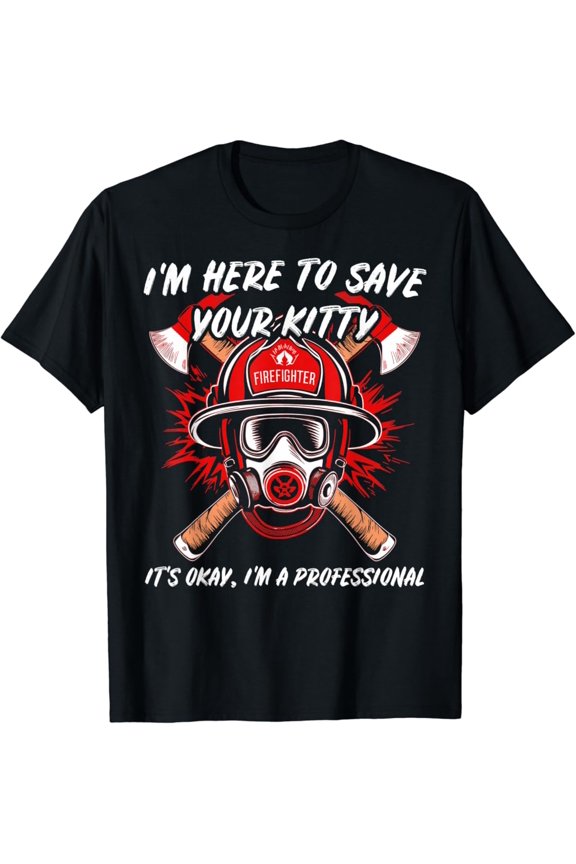 Firefighter Save Your Kitty Fireman Gift Mens & Womens T-Shirt Full Size S-5XL