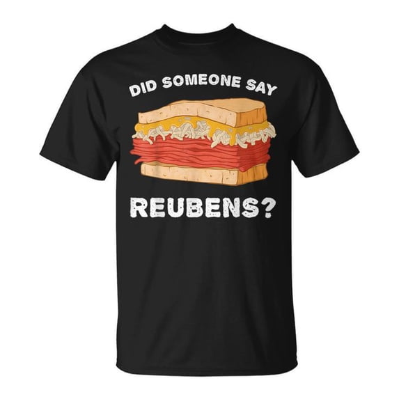 Sam Soft Foodie Did Some Say Reubens Sandwich Unisex T Shirt