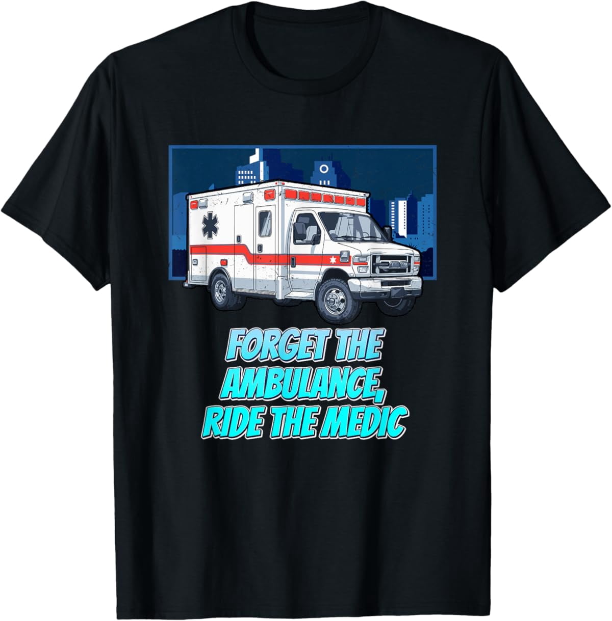 Medic Riding Tank Sam Soft Forget The Ambulance Ride The Medic First Responders T-Shirt ...