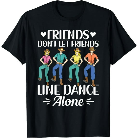 Sam Soft Friends Don'T Let Friends Line Dance Alone Line Dancing T-Shirt