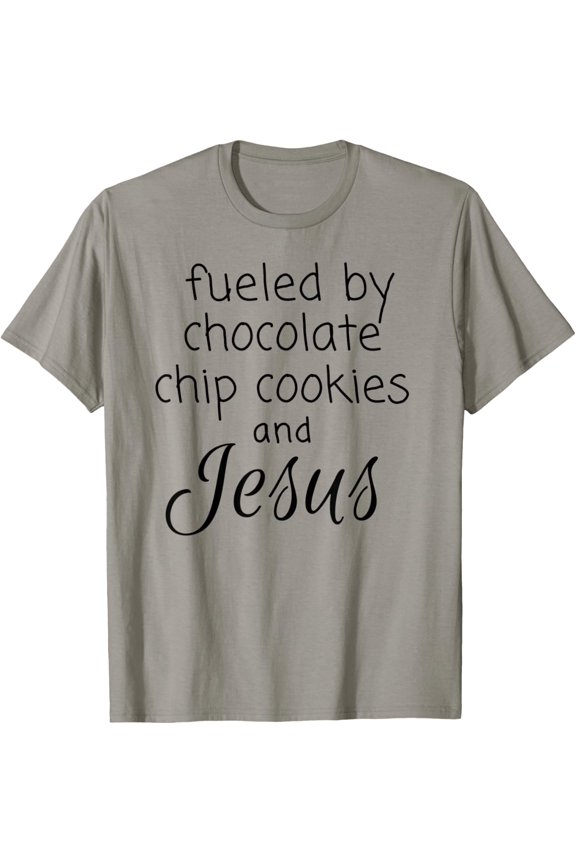 Fueled by Chocolate Chip Cookies and Christ T-Shirt