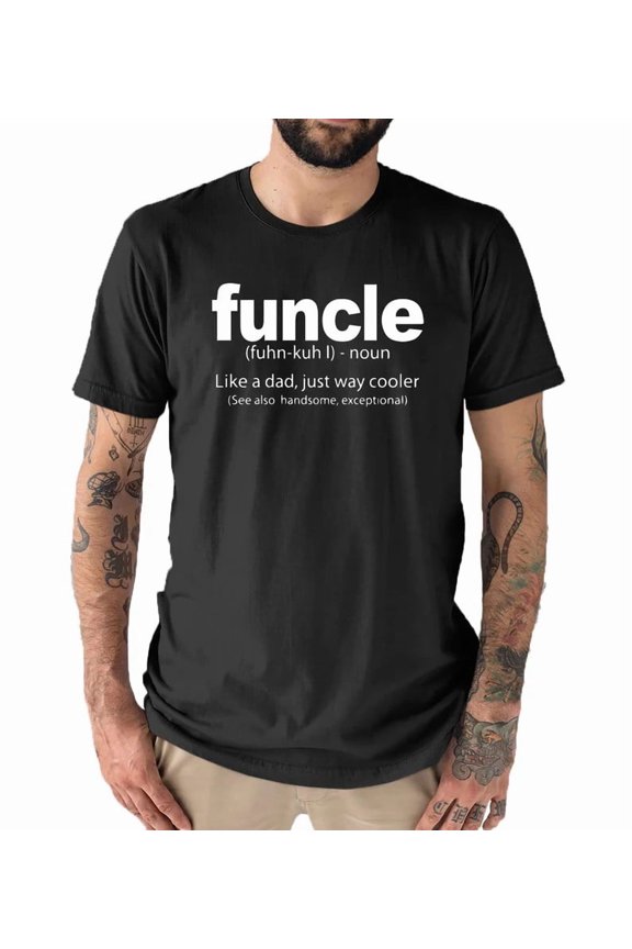 Funcle Better Than Dad Urban Dictionary Definition Text T-Shirt Black Unisex Cotton Tee, Full Size S-5XL