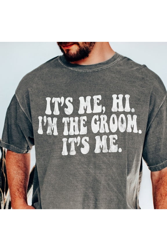 Gift for Groom, Its Me Hi Im the Groom Its Me, Groom Shirt, Gift for Groom, Engagement Gift for Him, Gift for Fiance