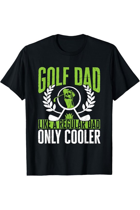 Golf Golfer Golf Dad Like A Regular Dad Only Cooler T-Shirt, Gift For Friend, Full Size S-5Xl