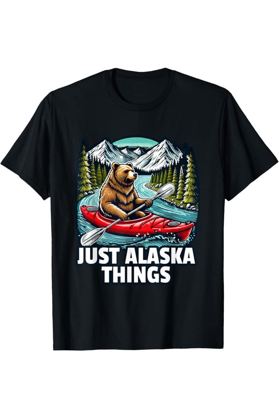 Grizz Bear Kayaking Just Alaska Things T-Shirt, Gift For Friend, Full Size S-5Xl