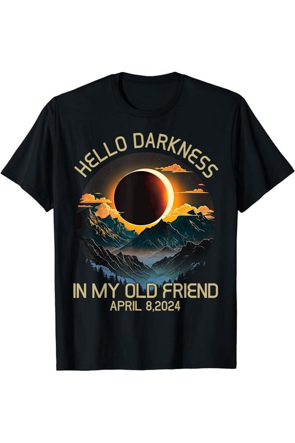 Hello Darkness In My Old Friend Solar Eclipse April 08, 2024 T-Shirt, Unisex Tee All Size S-5XL