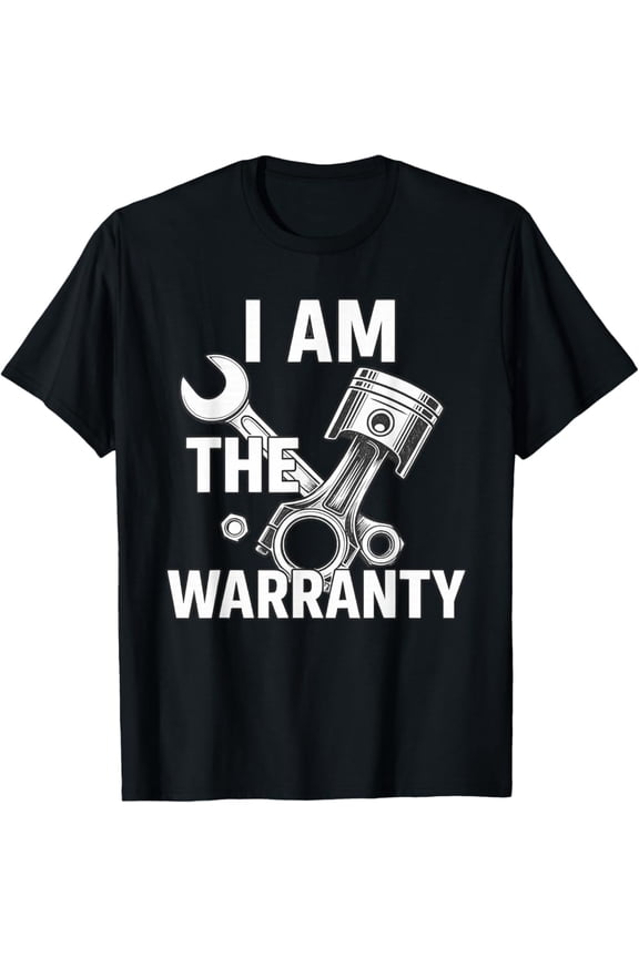 I Am The Warranty - Car Guy Muscle Car Mechanic T-Shirt Full Size S-5Xl