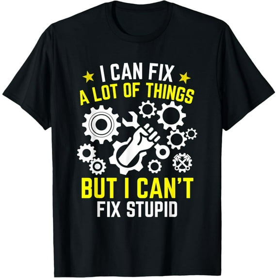 Sam Soft I Can Fix A Lot Of Things But I Can'T Fix Stupid Mechanic T-Shirt Full Size S-5Xl