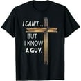 thumbnail image 1 of Sam Soft I Can't But I Know A Guy God Christ T-Shirt, 1 of 5