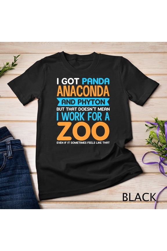 I Got Panda, Anaconda And Python Even I Don'T Work In A Zoo Unisex T-Shirt