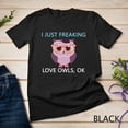thumbnail image 1 of Sam Soft I Just Freaking Love Owls Ok Animal Bird Unisex T-Shirt, 1 of 5
