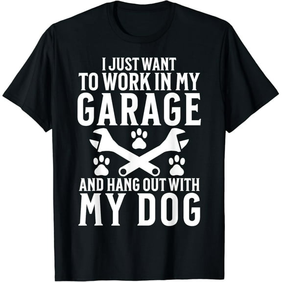 Sam Soft I Just Want To Work In Garage And Hang Out With My Dog Lover T-Shirt Full Size S-5Xl