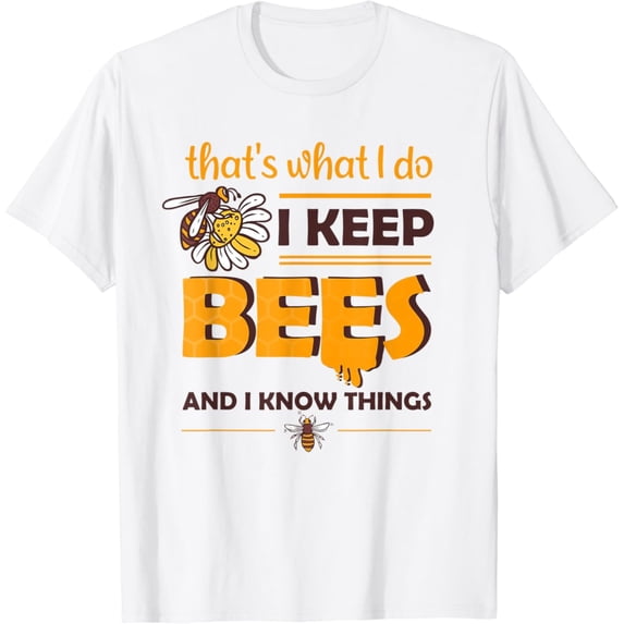 Sam Soft I Keep Bees And I Know Things Honey Beekeeping Bee T-Shirt, Gift For Friend, Full Size S-5Xl