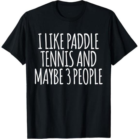 Sam Soft I Like Paddle Tennis And Maybe 3 People Paddle Tennis T-Shirt Full Size S-5Xl